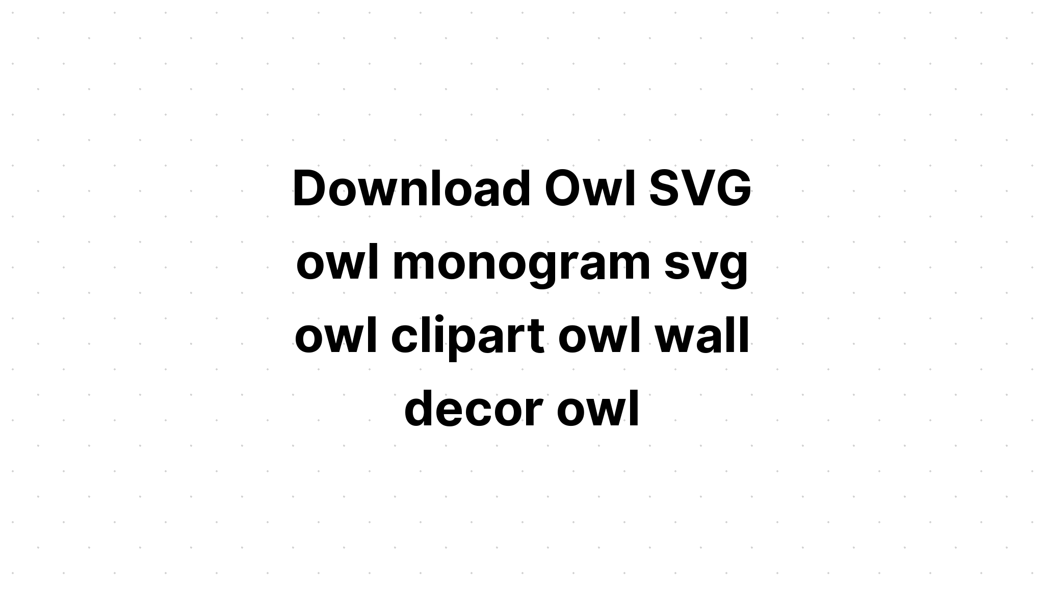 Download Owl Monogram Svg File - Layered SVG Cut File